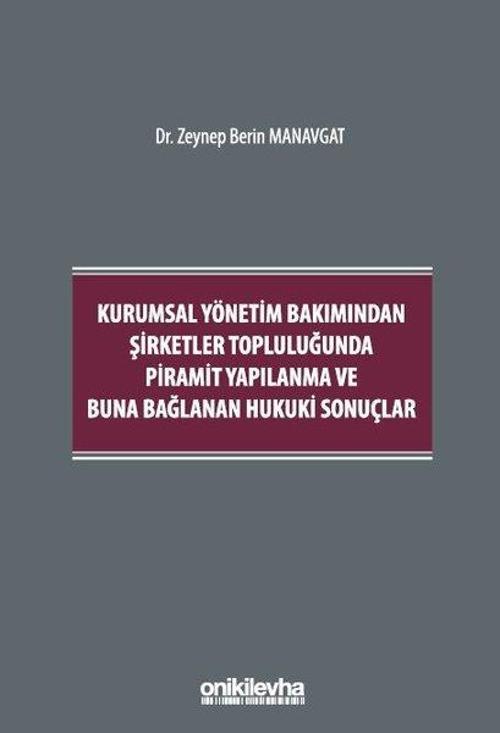 Kurumsal Yönetim Bakımından Şirketler Topluluğunda Piramit Yapılanma ve Buna Bağlanan Hukuki Sonuçla