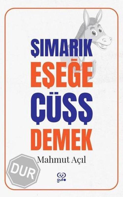 Şımarık Eşşeğe Çüşş Demek
