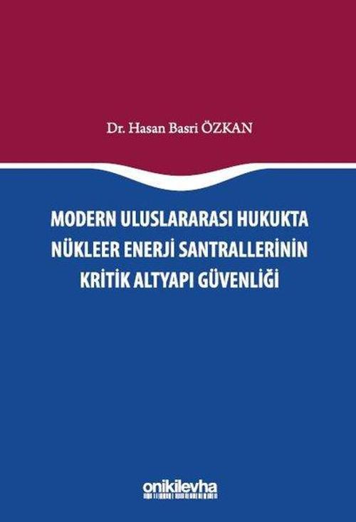 Modern Uluslararası Hukukta Nükleer Enerji Santrallerinin Kritik Altyapı Güvenliği