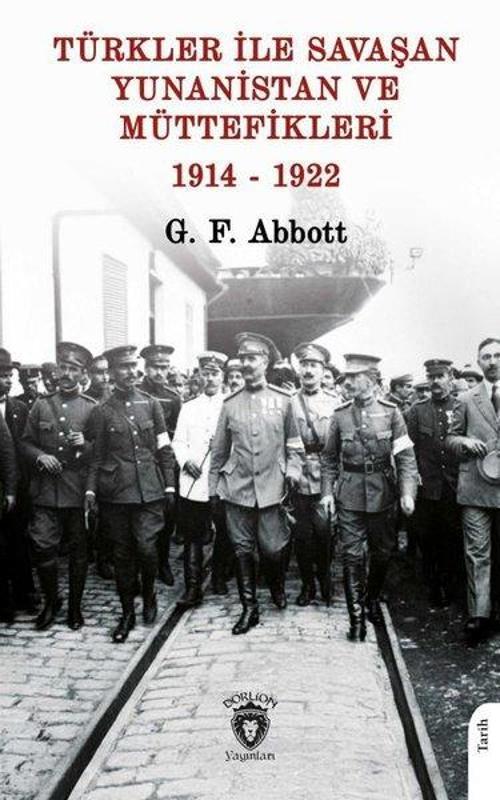 Türkler İle Savaşan Yunanistan ve Müttefikleri 1914 - 1922