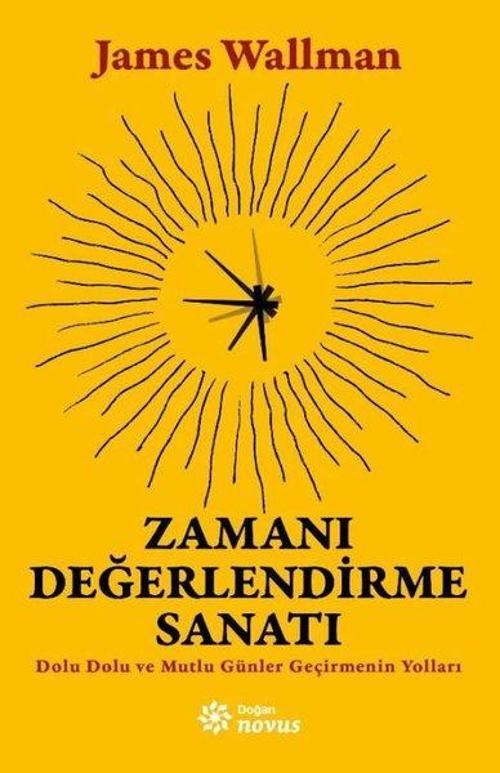 Zamanı Değerlendirme Sanatı - Dolu Dolu ve Mutlu Günler Geçirmenin Yolları
