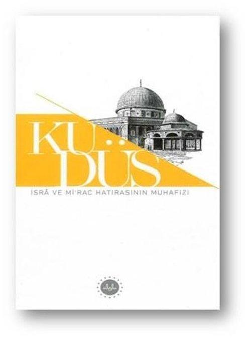 Kudüs İsra ve Mi'rac Hatırasının Muhafızı