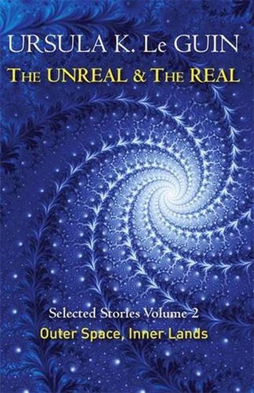 The Unreal and the Real Volume 2: Selected Stories of Ursula K. Le Guin: Outer Space