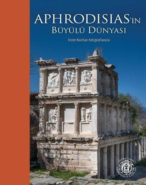Aphrodisias'in Büyülü Dünyası - İzzet Keribar Fotoğrafıyla