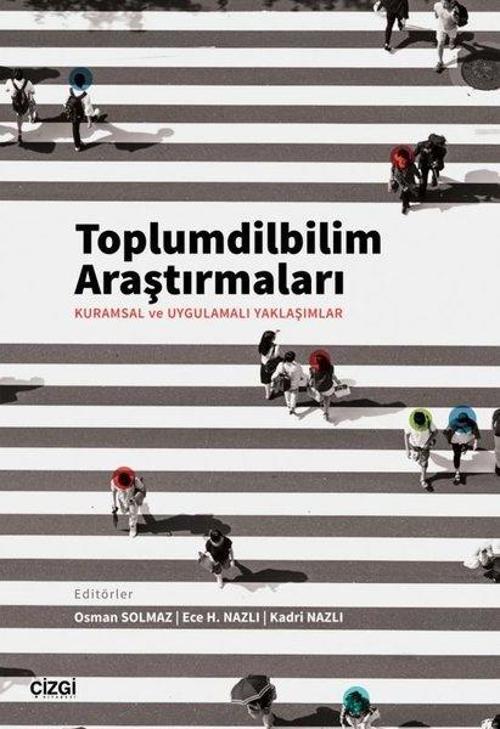 Toplumdilbilim Araştırmaları: Kuramsal ve Uygulamalı Yaklaşımlar