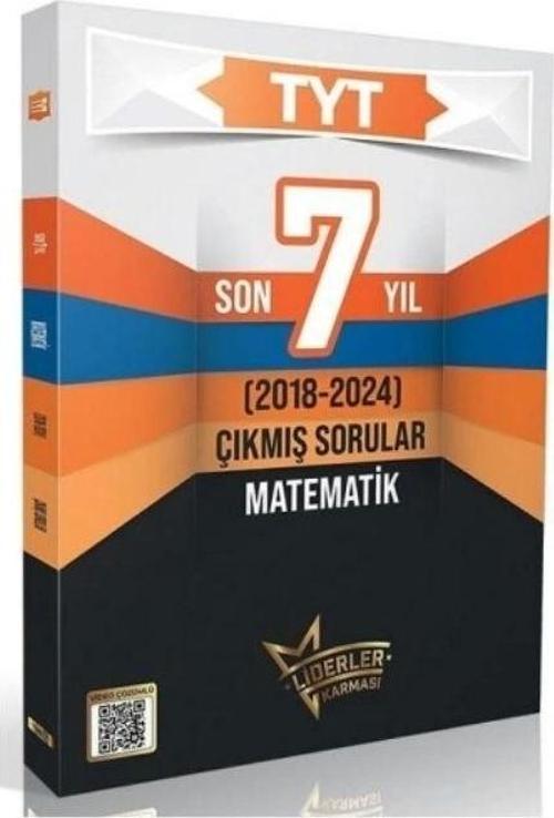 LİDERLER KARMASI TYT SON 7 YIL MATEMATİK BRANŞ ÇKMIŞ SORULAR