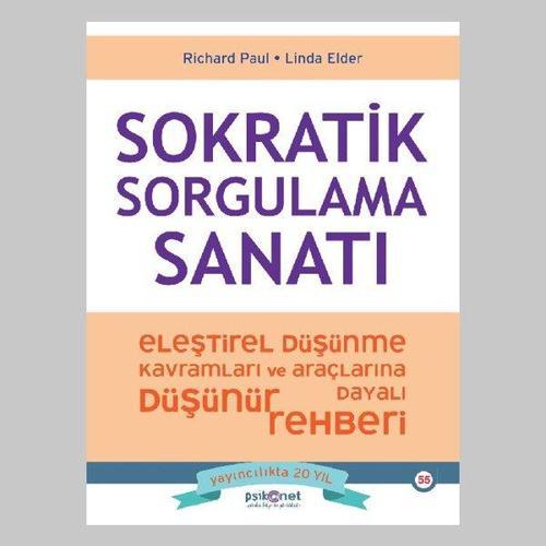 Sokratik Sorgulama Sanatı - Eleştirel Düşünme Kavramları ve Araçlarına Dayalı Düşünme Rehberi