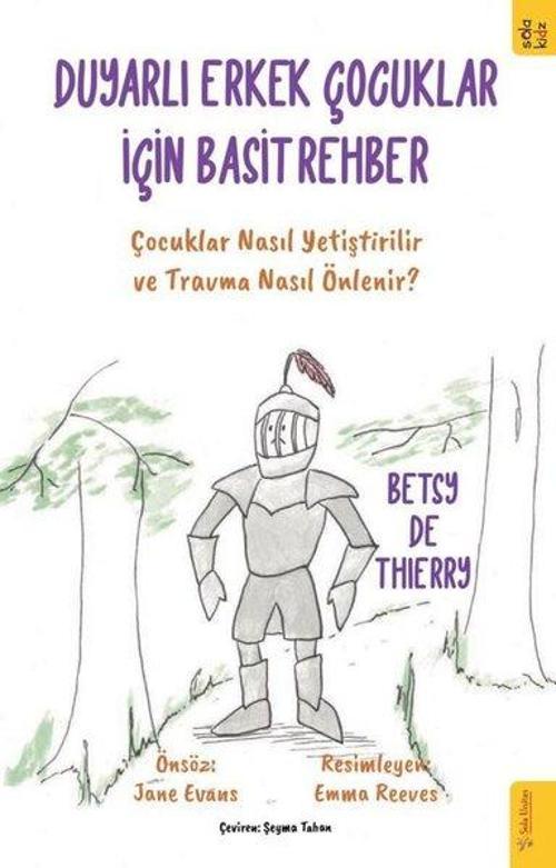 Duyarlı Erkek Çocuklar için Basit Rehber - Çocuklar Nasıl Yetiştirilir ve Travma Nasıl Önlenir ?