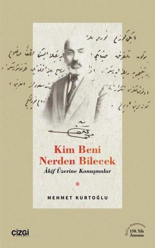 Kim Beni Nerden Bilecek - Akif Üzerine Konuşmalar