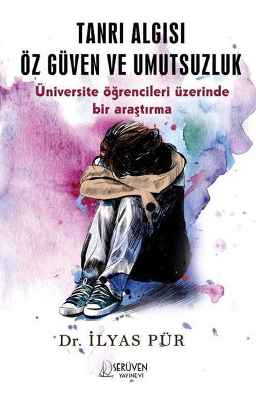 Tanrı Algısı Öz Güven ve Umutsuzluk - Üniversite Öğrencileri Üzerinde Bir Araştırma