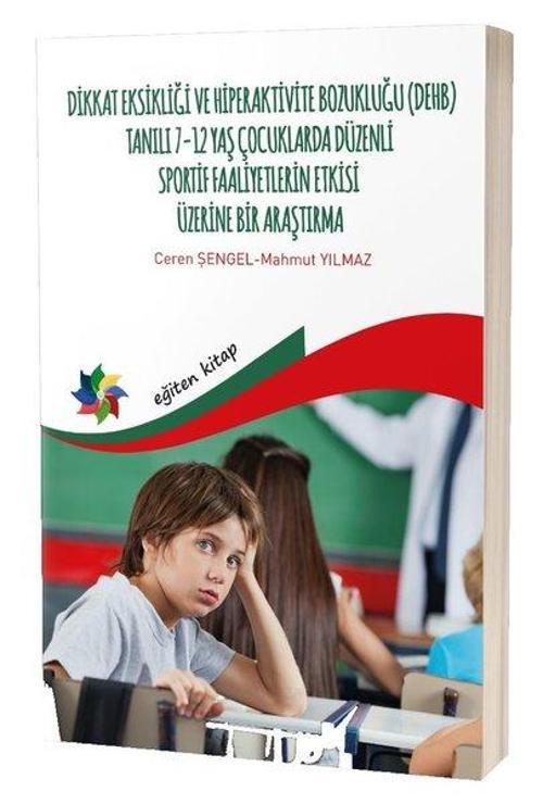 Dikkat Eksikliği ve Hiperaktivite Bozukluğu Tanılı 7-12 Yaş Çocuklarda Düzenli Sportif Faaliyetlerin