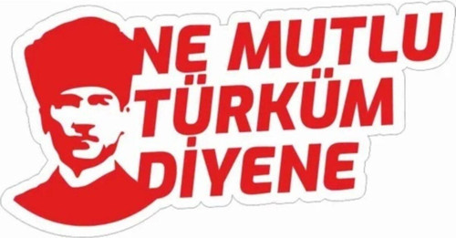 Ne Mutlu Türküm Diyene Atatürk Sticker 18cm Kırmızı