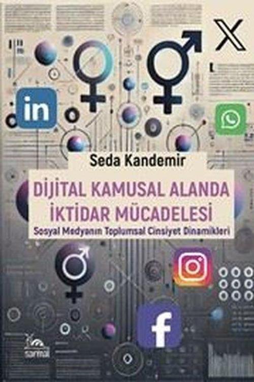 Dijital Kamusal Alanda İktidar Mücadelesi - Sosyal Medyanın Toplumsal Cinsiyet Dinamikleri