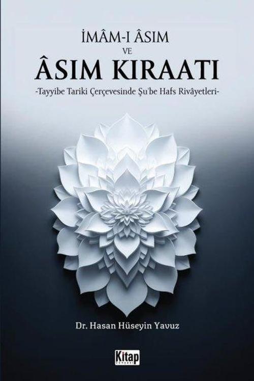 İmam-ı Asım ve Asım Kıraatı - Tayyibe Tariki Çerçevesinde Şu'be Hafs Rivayetleri