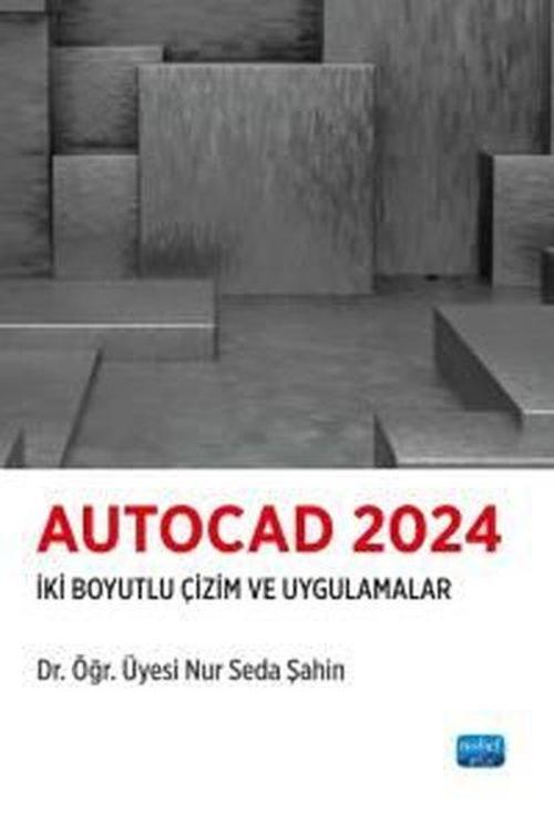 Autocad 2024 - İki Boyutlu Çizim ve Uygulamalar