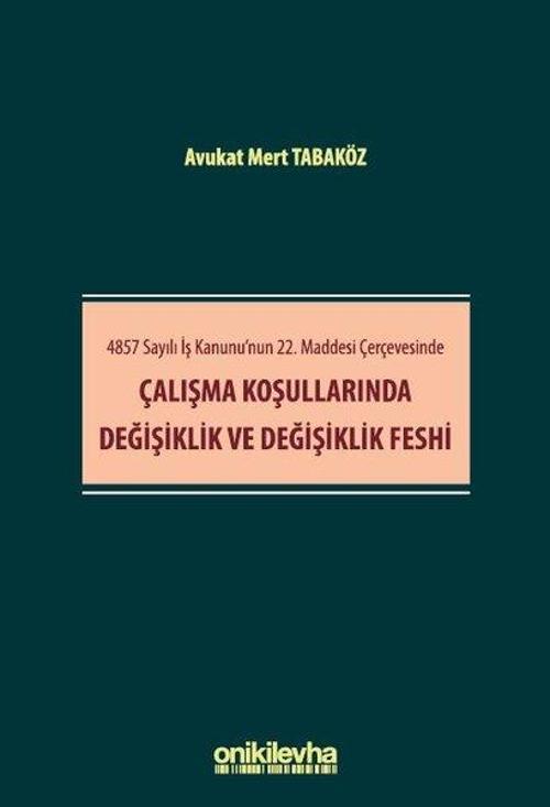 4857 Sayılı İş Kanunu'nun 22. Maddesi Çerçevesinde Çalışma Koşullarında Değişiklik ve Değişiklik Fes