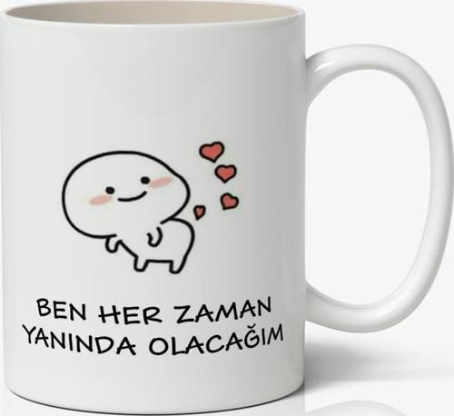 Ben Her Zaman Yanında Olacağım Yazılı Baskılı Kupa Bardak Baskılı Kahve Kupa Bardak