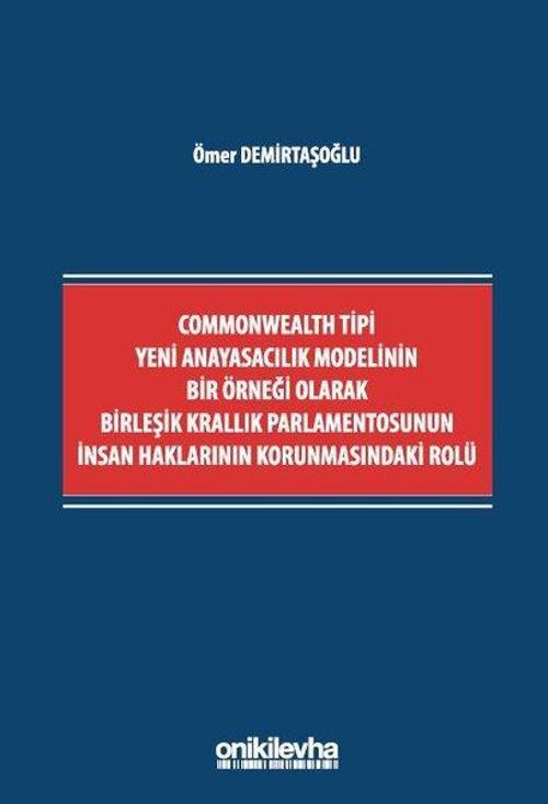 Commonwealth Tipi Yeni Anayasacılık Modelinin Bir Örneği Olarak Birleşik Krallık Parlamentosunun İns