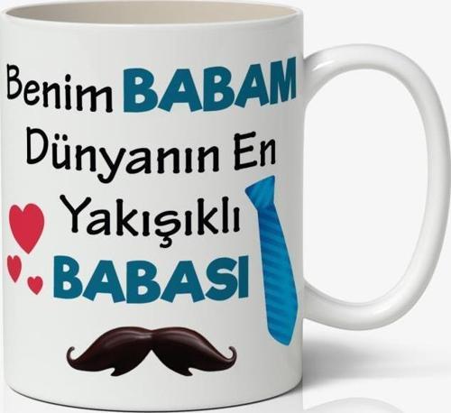 Benim Babam Dünyanın En Yakışıklı BABASI Baskılı Kahve Kupa Bardak Babalar Günü Kupası