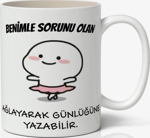 Benimle Sorunu Olan Ağlayarak Günlüğüne Yazabilir Yazılı Baskılı Kupa Bardak Baskılı Kahve Kupa Bardak