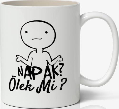 Napak Ölek Mi? Yazılı Baskılı Kupa Bardak - Baskılı Kahve Kupa Bardak