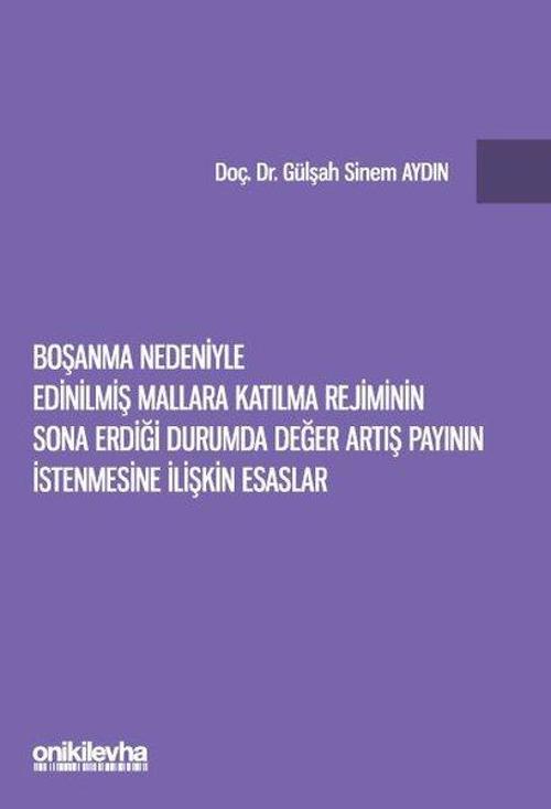 Boşanma Nedeniyle Edinilmiş Mallara Katılma Rejiminin Sona Erdiği Durumda Değer Artış Payının İstenm
