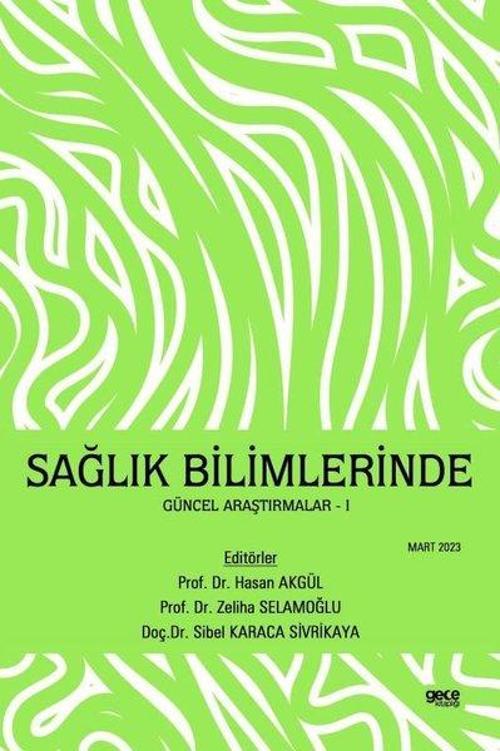 Sağlık Bilimlerinde Güncel Araştırmalar 1 - Mart 2023