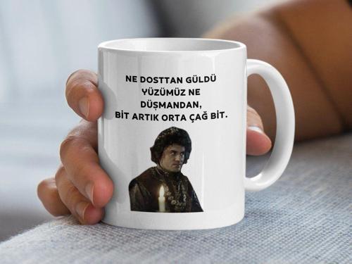 Ne Dosttan Güldü Yüzümüz Ne Düşmandan Bit Artık Orta Çağ Bit - Prens Dizi Kupa - Türkçe Kupa