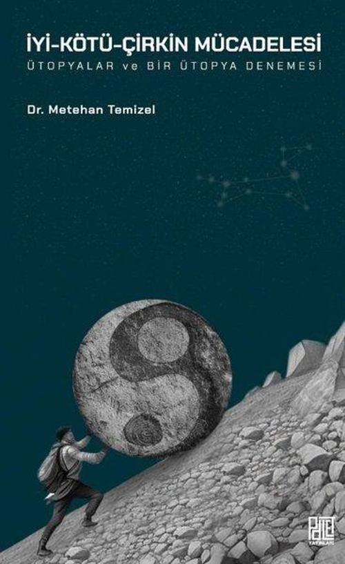 İyi - Kötü - Çirkin Mücadelesi - Ütopyalar ve Bir Ütopya Denemesi