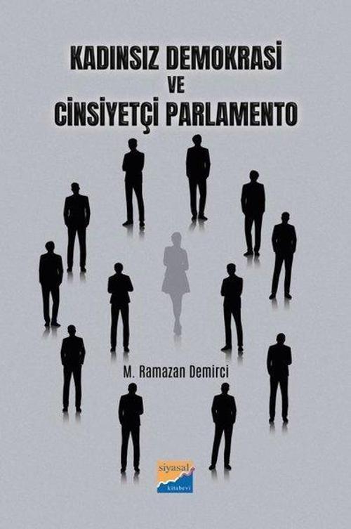 Kadınsız Demokrasi ve Cinsiyetçi Parlamento
