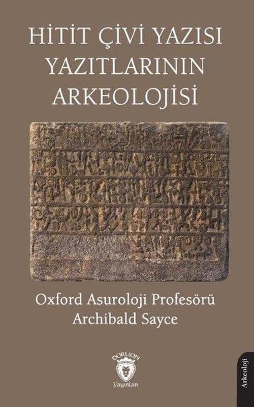 Hitit Çivi Yazısı Yazıtlarının Arkeolojisi