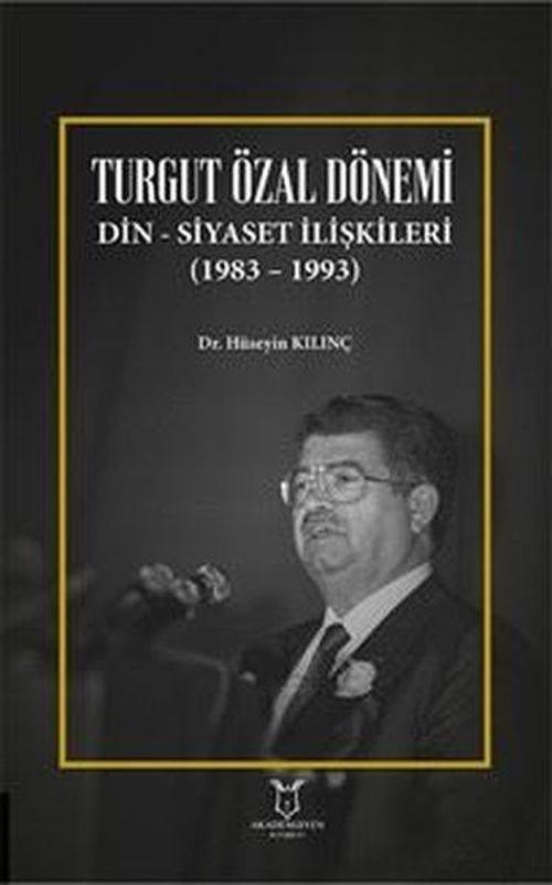 Turgut Özal Dönemi Din - Siyaset İlişkileri 1983 - 1993