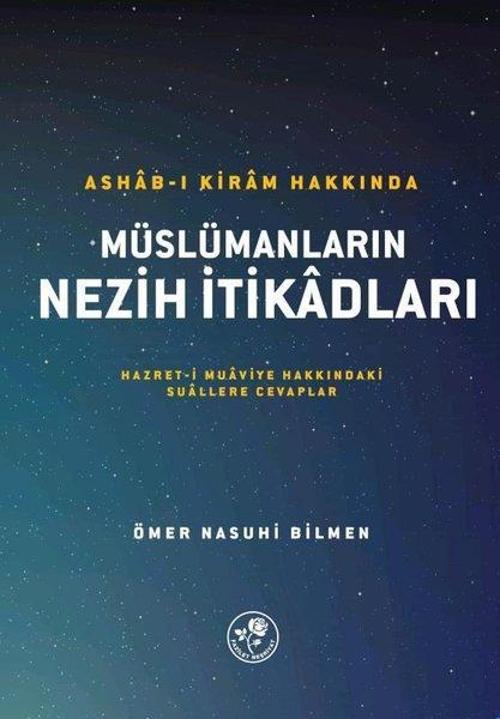 Müslümanların Nezih İtikadları - Ashab-ı Kiram Hakkında: Hazreti Muaviye Hakkındaki Suallere Cevapla