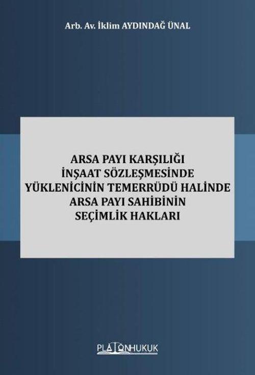 Arsa Payı Karşılığı İnşaat Sözleşmesinde Yüklenicinin Temerrüdü Halinde Arsa Payı Sahibinin Seçimlik