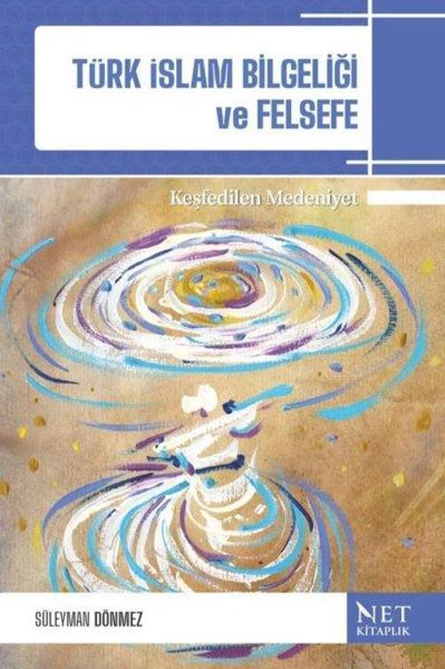 Türk İslam Bilgeliği ve Felsefe-Keşfedilen Medeniyet