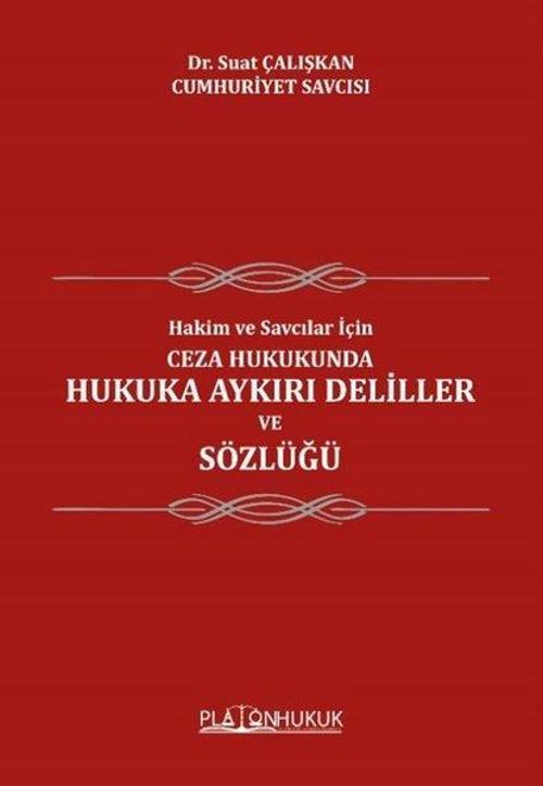 Ceza Hukukunda Hukuka Aykırı Deliller ve Sözlüğü - Hakim ve Savcılar İçin