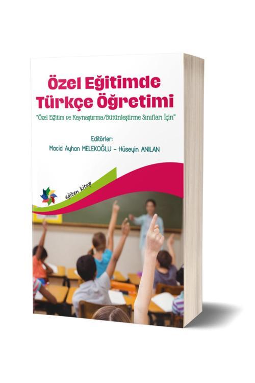 Özel Eğitimde Türkçe Öğretimi -Özel Eğitim Ve Kaynaştırma/Bütünleştirme Sınıfları Için' - Eğiten Kitap
