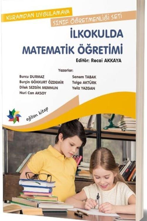 Kuramdan Uygulamaya Sınıf Öğretmenliği Seti - Ilkokulda Matematik Öğretimi - Eğiten Kitap