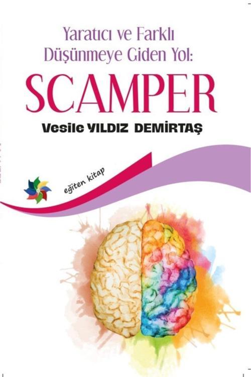 Yaratıcı Ve Farklı Düşünmeye Giden Yol: Scamper - Eğiten Kitap