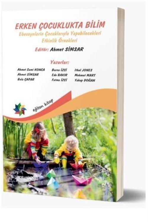 Erken Çocuklukta Bilim Ebeveynlerin Çocuklarıyla Yapabilecekleri Etkinlik Örnekleri - Eğiten Kitap