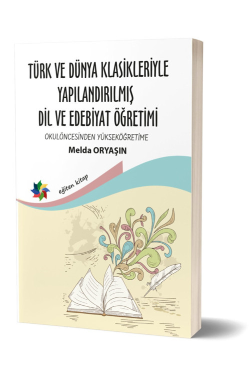 Türk Ve Dünya Klasikleriyle Yapılandırılmış Dil Ve Edebiyat Öğretimi - Okul Öncesinde Ilköretime - Eğiten Kitap
