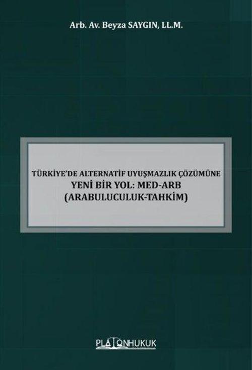 Türkiye'de Alternatif Uyuşmazlık Çözümüne Yeni Bir Yol: MED - ARB - Arabuluculuk Tahkim