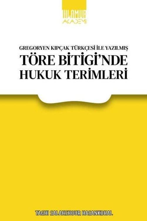 Töre Bitigi'nde Hukuk Terimleri - Gregoryen Kıpçak Türkçesi İle Yazılmış
