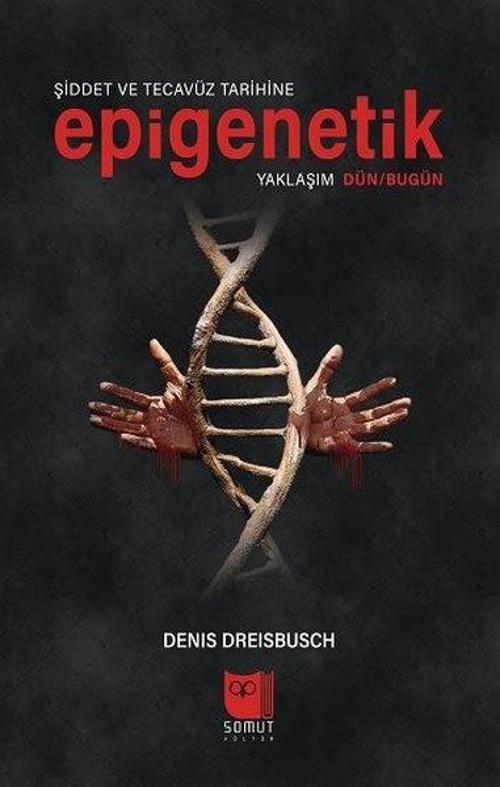Şiddet ve Tecavüz Tarihine Epigenetik Yaklaşım Dün-Bugün