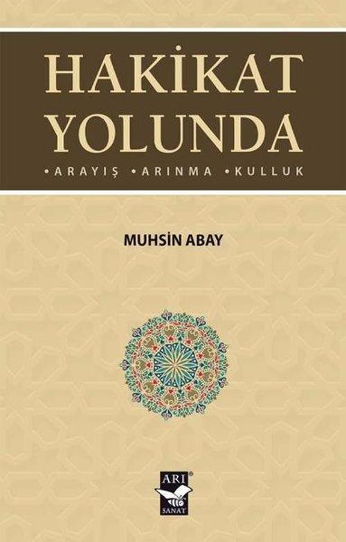 Hakikat Yolunda: Arayış - Arınma - Kulluk
