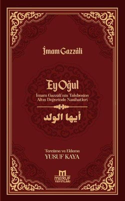 Ey Oğul - İmam Gazzali'nin Talebesine Altın Değerinde Nasihatleri