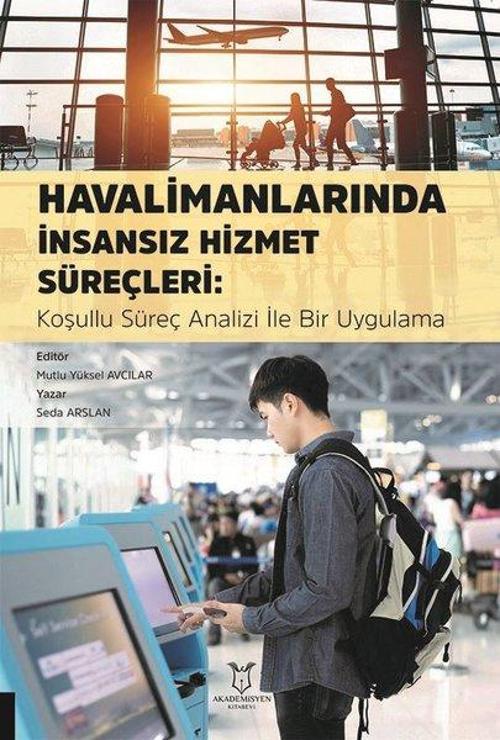 Havalimanlarında İnsansız Hizmet Süreçleri: Koşullu Süreç Analizi İle Bir Uygulama