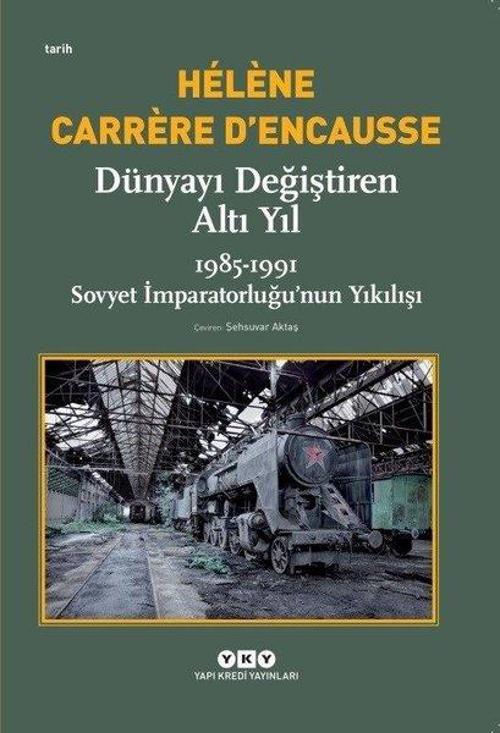 Dünyayı Değiştiren Altı Yıl-1985-1991 Sovyet İmparatorluğunun Yıkılışı