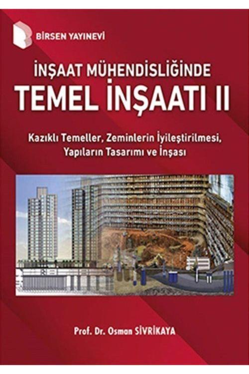 Inşaat Mühendisliğinde Temel Inşaatı Iı - Birsen Yayınevi