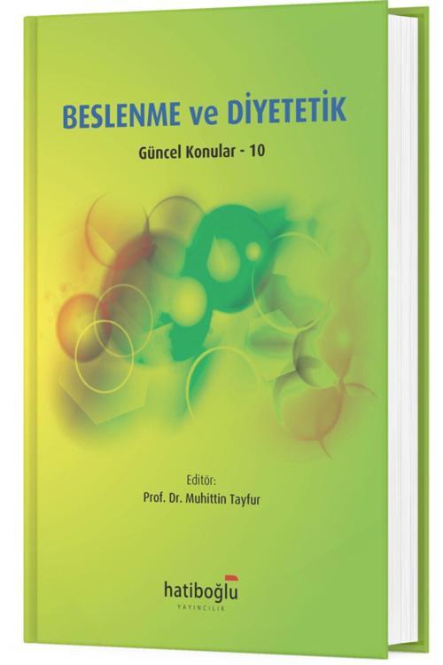 Beslenme Ve Diyetetik - Güncel Konular 10 - Muhittin Tayfur - Hatiboğlu Yayınları